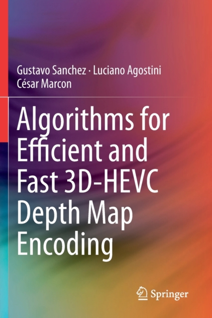 Algorithms for Efficient and Fast 3D-HEVC Depth Map Encoding, Paperback / softback Book