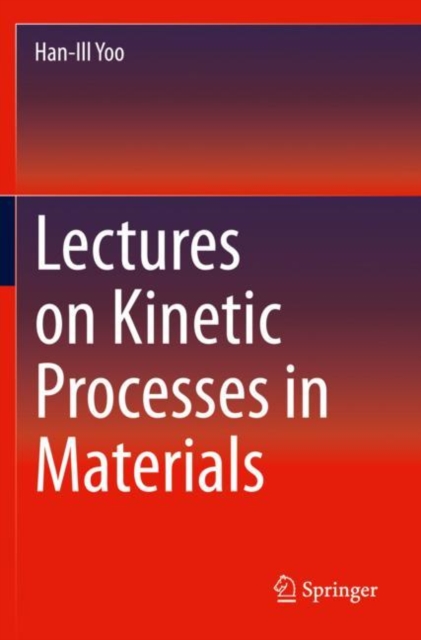 Lectures on Kinetic Processes in Materials, Paperback / softback Book