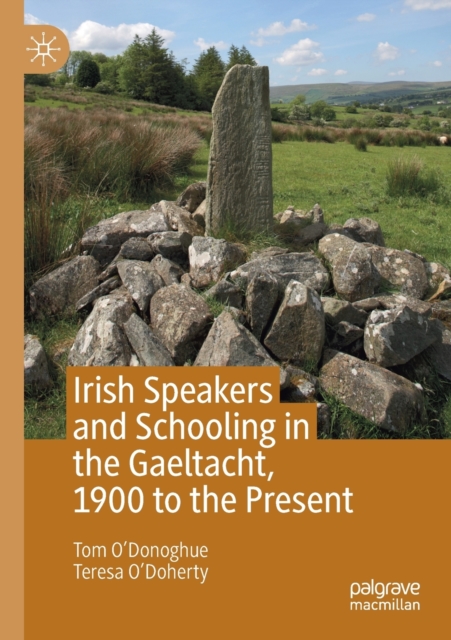 Irish Speakers and Schooling in the Gaeltacht, 1900 to the Present, Paperback / softback Book