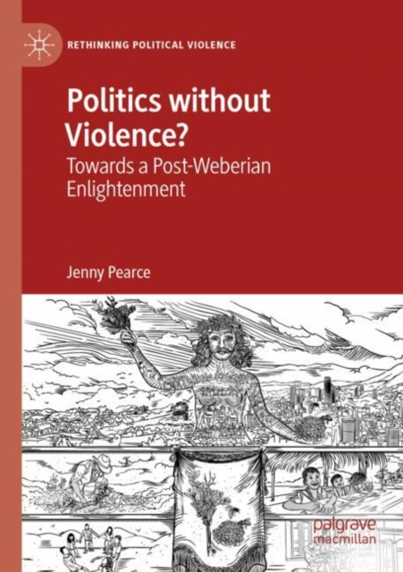 Politics without Violence? : Towards a Post-Weberian Enlightenment, Paperback / softback Book