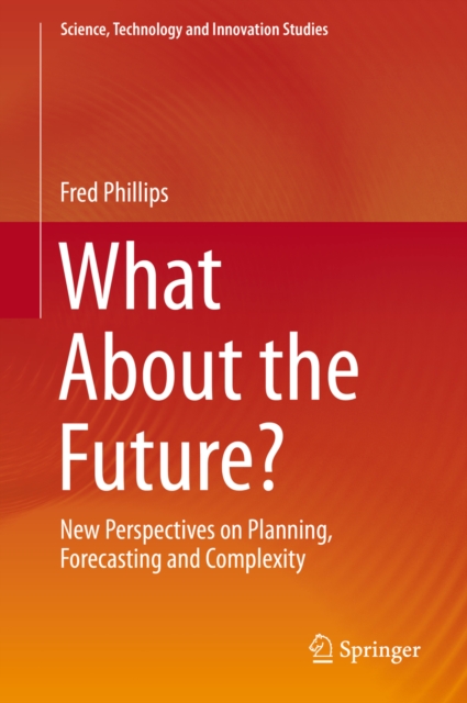 What About the Future? : New Perspectives on Planning, Forecasting and Complexity, EPUB eBook
