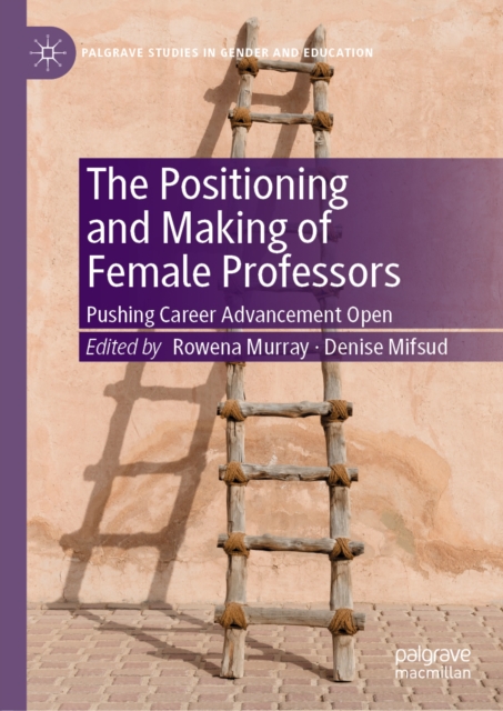 The Positioning and Making of Female Professors : Pushing Career Advancement Open, EPUB eBook