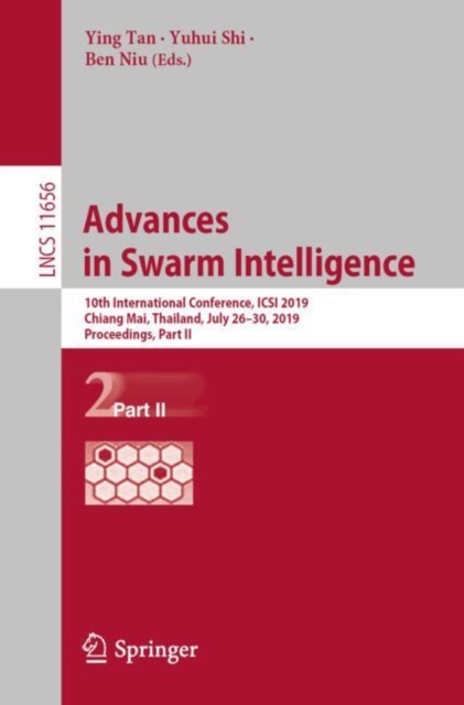 Advances in Swarm Intelligence : 10th International Conference, ICSI 2019, Chiang Mai, Thailand, July 26–30, 2019, Proceedings, Part II, Paperback / softback Book