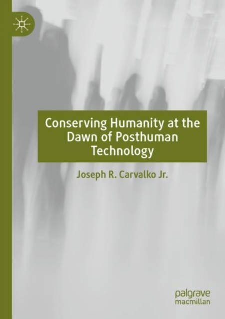 Conserving Humanity at the Dawn of Posthuman Technology, EPUB eBook