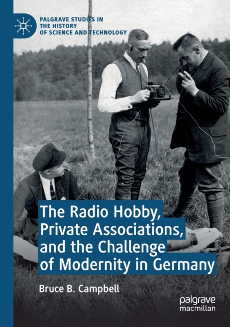 The Radio Hobby, Private Associations, and the Challenge of Modernity in Germany, Paperback / softback Book