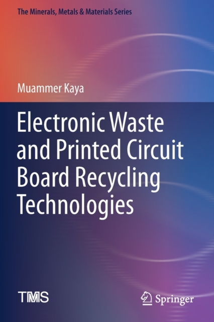 Electronic Waste and Printed Circuit Board Recycling Technologies, Paperback / softback Book