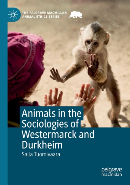 Animals in the Sociologies of Westermarck and Durkheim, Paperback / softback Book
