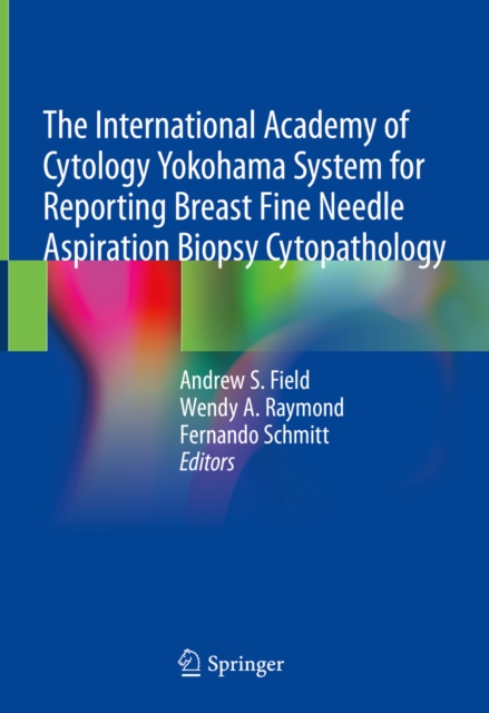 The International Academy of Cytology Yokohama System for Reporting Breast Fine Needle Aspiration Biopsy Cytopathology, EPUB eBook