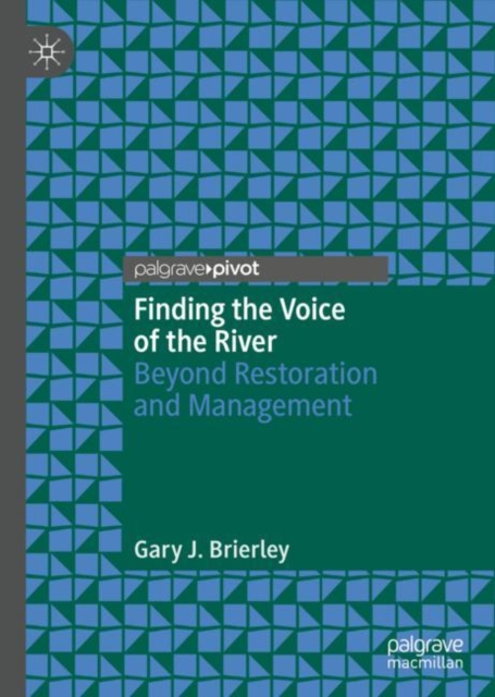 Finding the Voice of the River : Beyond Restoration and Management, Hardback Book