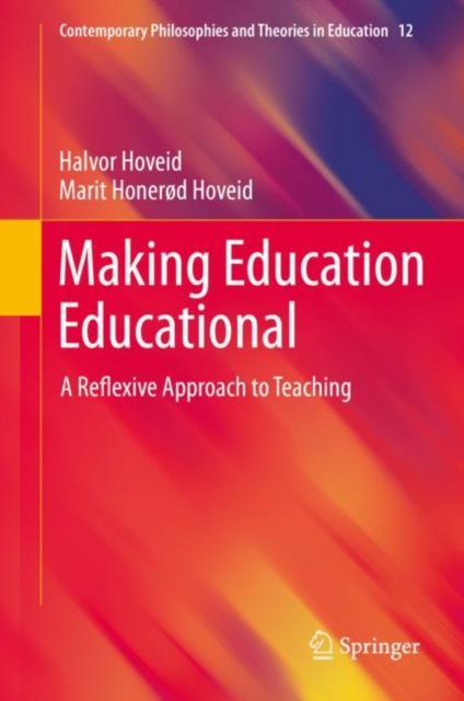 Making Education Educational : A Reflexive Approach to Teaching, Hardback Book