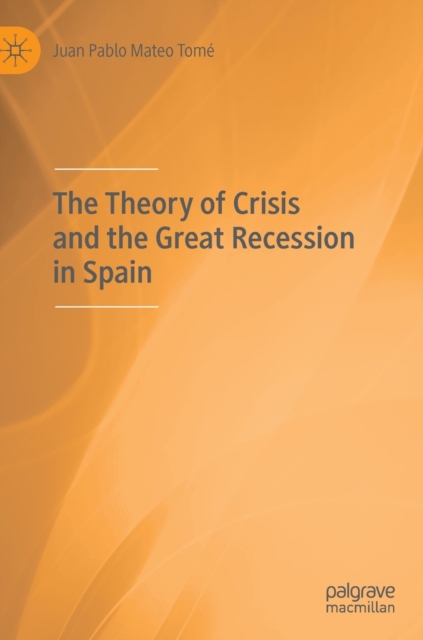 The Theory of Crisis and the Great Recession in Spain, Hardback Book