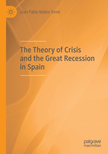 The Theory of Crisis and the Great Recession in Spain, Paperback / softback Book