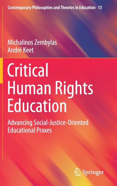 Critical Human Rights Education : Advancing Social-Justice-Oriented Educational Praxes, Hardback Book