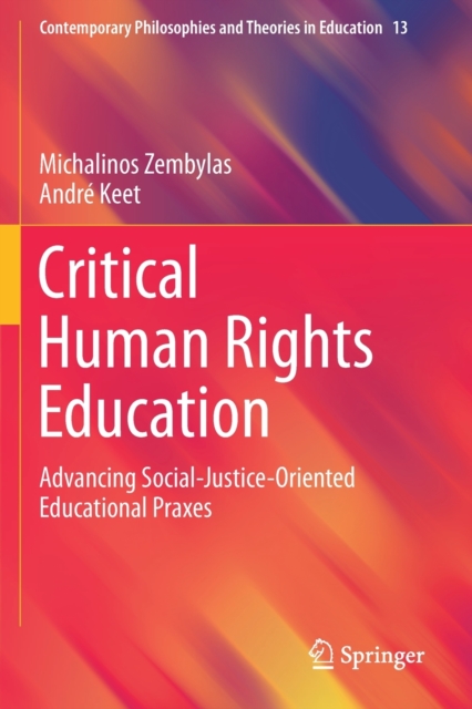 Critical Human Rights Education : Advancing Social-Justice-Oriented Educational Praxes, Paperback / softback Book