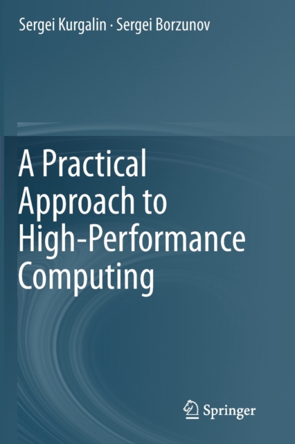 A Practical Approach to High-Performance Computing, Paperback / softback Book