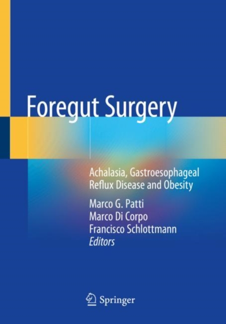 Foregut Surgery : Achalasia, Gastroesophageal Reflux Disease and Obesity, Paperback / softback Book