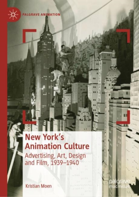 New York's Animation Culture : Advertising, Art, Design and Film, 1939-1940, EPUB eBook
