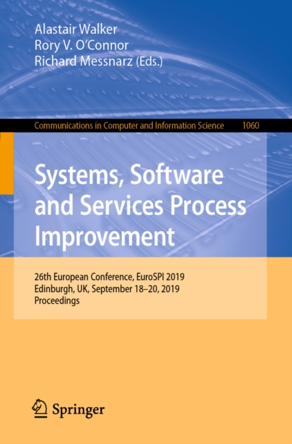 Systems, Software and Services Process Improvement : 26th European Conference, EuroSPI 2019, Edinburgh, UK, September 18-20, 2019, Proceedings, EPUB eBook