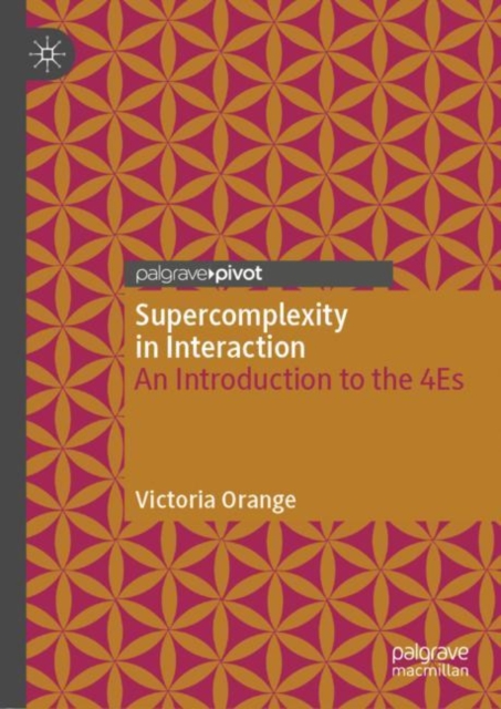 Supercomplexity in Interaction : An Introduction to the 4Es, Hardback Book