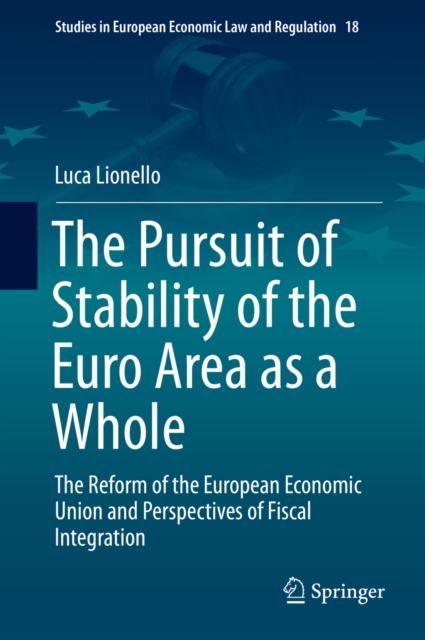 The Pursuit of Stability of the Euro Area as a Whole : The Reform of the European Economic Union and Perspectives of Fiscal Integration, EPUB eBook