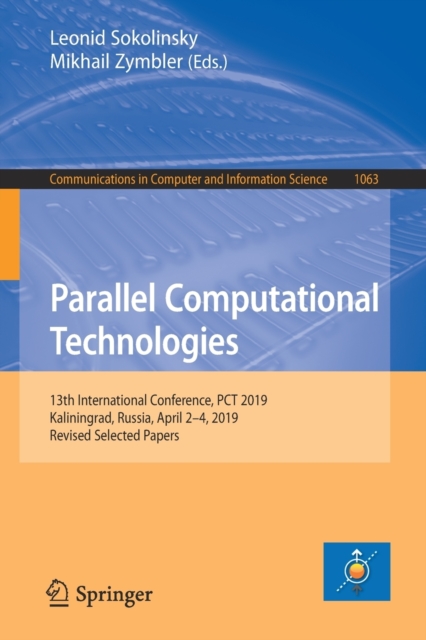 Parallel Computational Technologies : 13th International Conference, PCT 2019, Kaliningrad, Russia, April 2-4, 2019, Revised Selected Papers, Paperback / softback Book