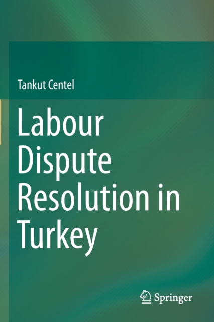 Labour Dispute Resolution in Turkey, Paperback / softback Book