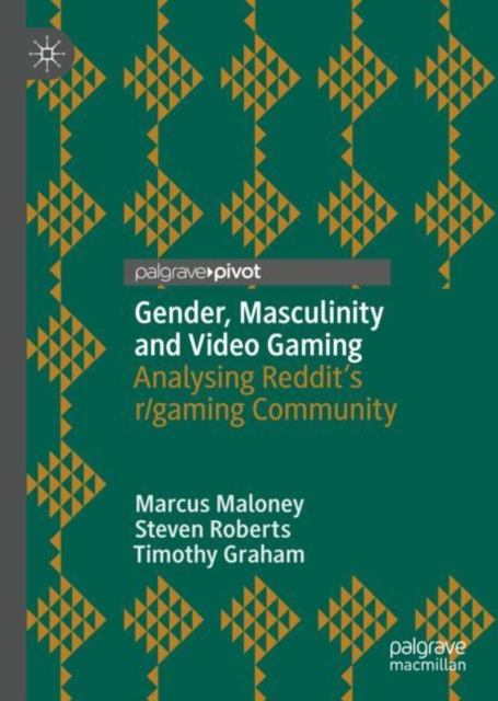 Gender, Masculinity and Video Gaming : Analysing Reddit's r/gaming Community, EPUB eBook