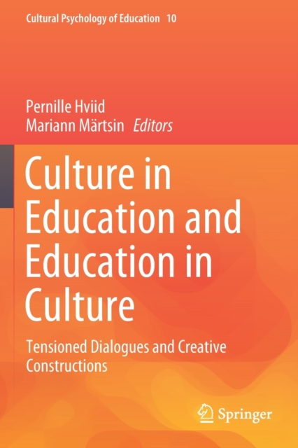 Culture in Education and Education in Culture : Tensioned Dialogues and Creative Constructions, Paperback / softback Book