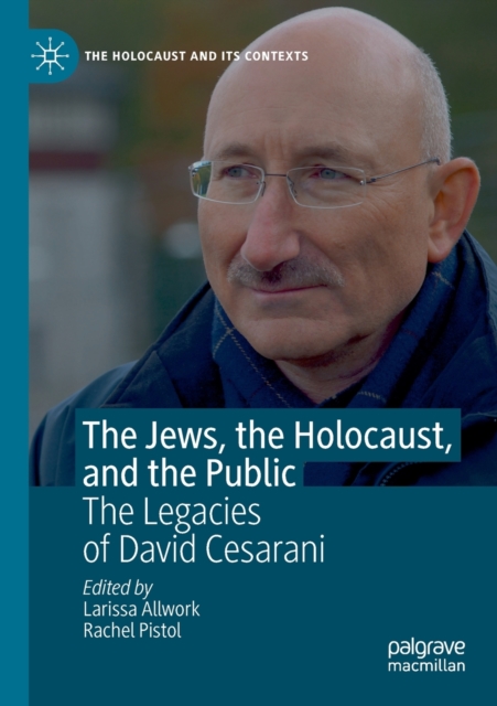 The Jews, the Holocaust, and the Public : The Legacies of David Cesarani, Paperback / softback Book