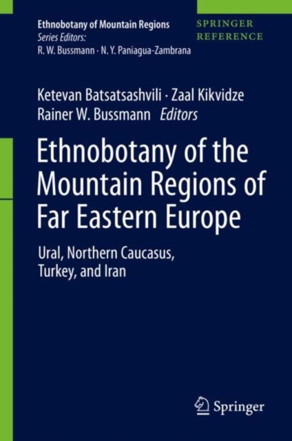 Ethnobotany of the Mountain Regions of Far Eastern Europe : Ural, Northern Caucasus, Turkey, and Iran, Hardback Book