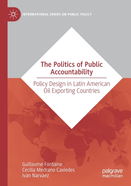 The Politics of Public Accountability : Policy Design in Latin American Oil Exporting Countries, Paperback / softback Book