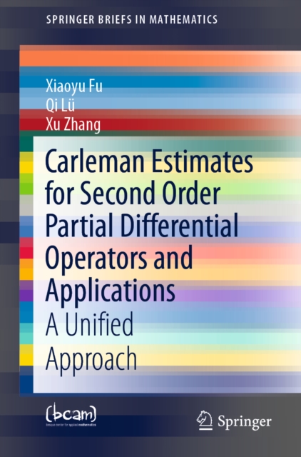 Carleman Estimates for Second Order Partial Differential Operators and Applications : A Unified Approach, EPUB eBook