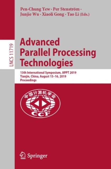 Advanced Parallel Processing Technologies : 13th International Symposium, APPT 2019, Tianjin, China, August 15–16, 2019, Proceedings, Paperback / softback Book