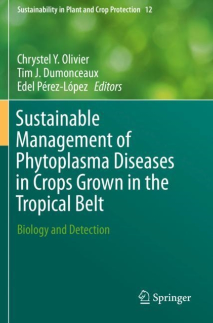 Sustainable Management of Phytoplasma Diseases in Crops Grown in the Tropical Belt : Biology and Detection, Paperback / softback Book