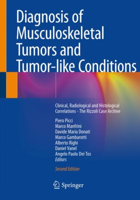 Diagnosis of Musculoskeletal Tumors and Tumor-like Conditions : Clinical, Radiological and Histological Correlations - The Rizzoli Case Archive, Paperback / softback Book