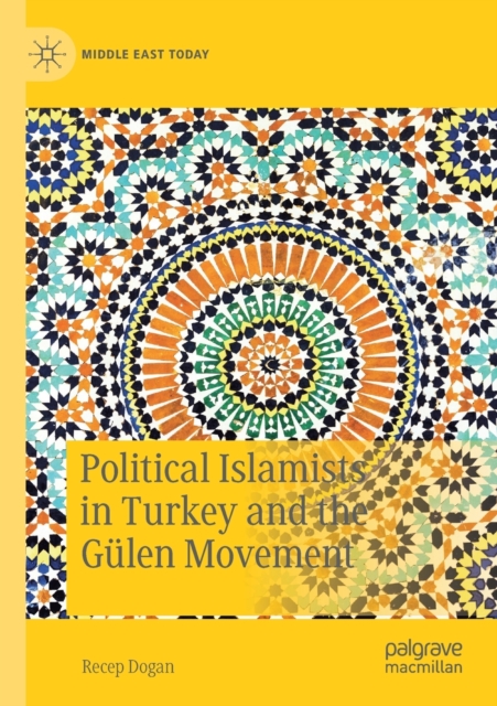 Political Islamists in Turkey and the Gulen Movement, Paperback / softback Book
