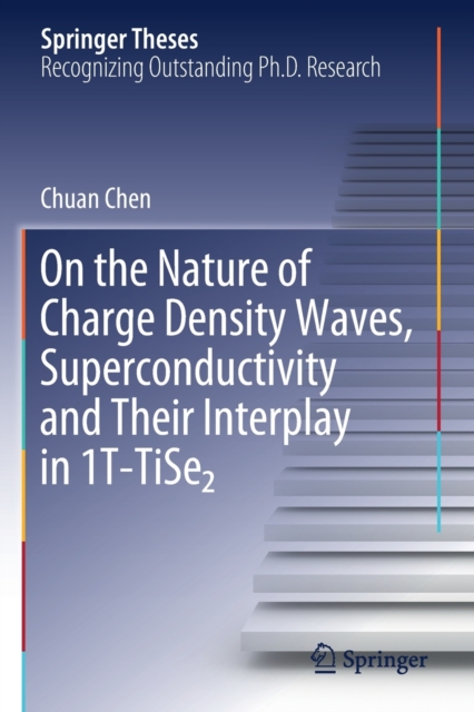 On the Nature of Charge Density Waves, Superconductivity and Their Interplay in 1T-TiSe2, Paperback / softback Book