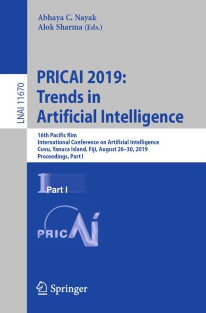 PRICAI 2019: Trends in Artificial Intelligence : 16th Pacific Rim International Conference on Artificial Intelligence, Cuvu, Yanuca Island, Fiji, August 26–30, 2019, Proceedings, Part I, Paperback / softback Book