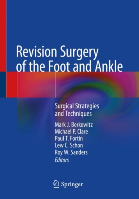 Revision Surgery of the Foot and Ankle : Surgical Strategies and Techniques, Paperback / softback Book