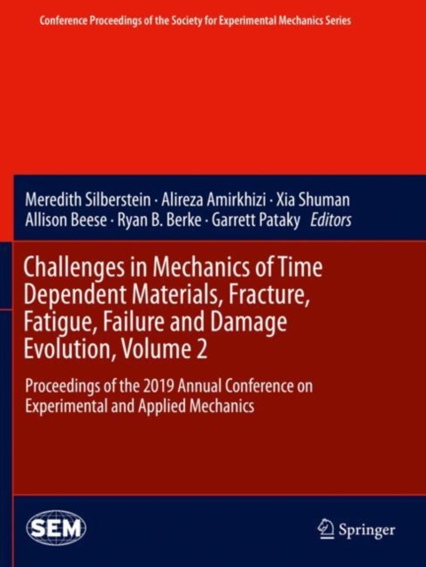 Challenges in Mechanics of Time Dependent Materials, Fracture, Fatigue, Failure and Damage Evolution, Volume 2 : Proceedings of the 2019 Annual Conference on Experimental and Applied Mechanics, Paperback / softback Book