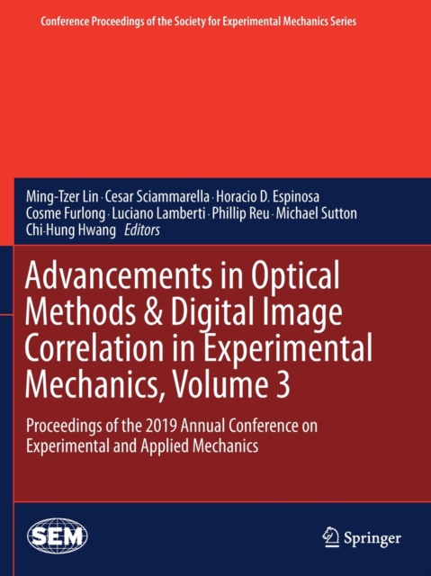 Advancements in Optical Methods & Digital Image Correlation in Experimental Mechanics, Volume 3 : Proceedings of the 2019 Annual Conference on Experimental and Applied Mechanics, Paperback / softback Book