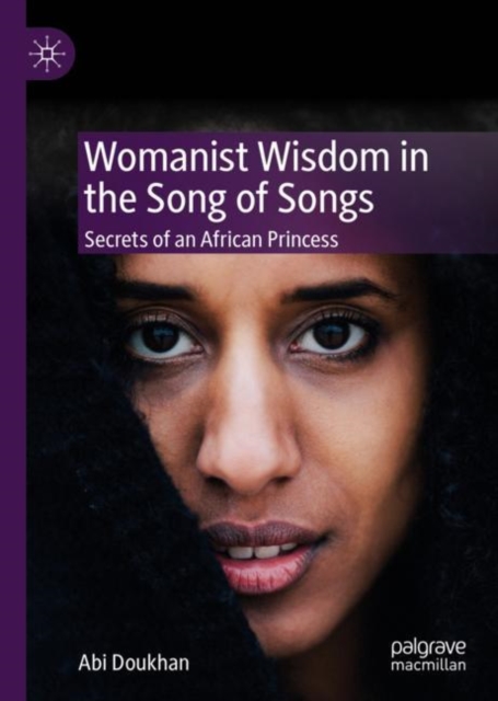 Womanist Wisdom in the Song of Songs : Secrets of an African Princess, Hardback Book