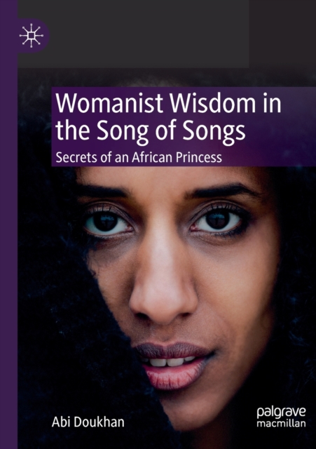 Womanist Wisdom in the Song of Songs : Secrets of an African Princess, Paperback / softback Book