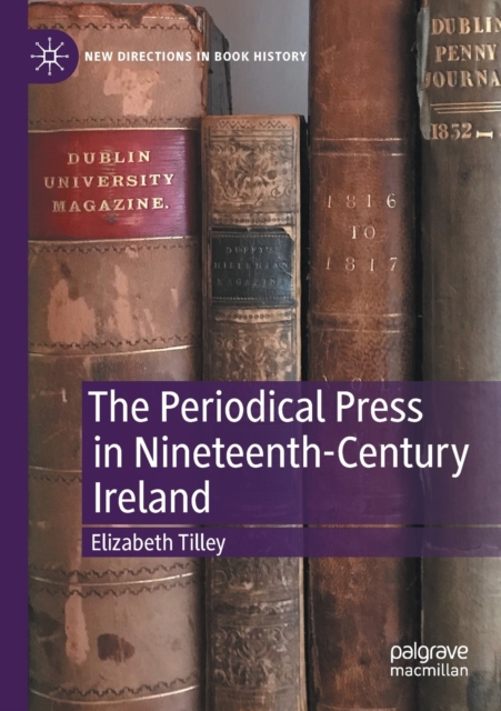 The Periodical Press in Nineteenth-Century Ireland, Paperback / softback Book