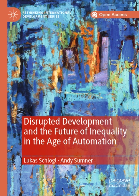 Disrupted Development and the Future of Inequality in the Age of Automation, EPUB eBook