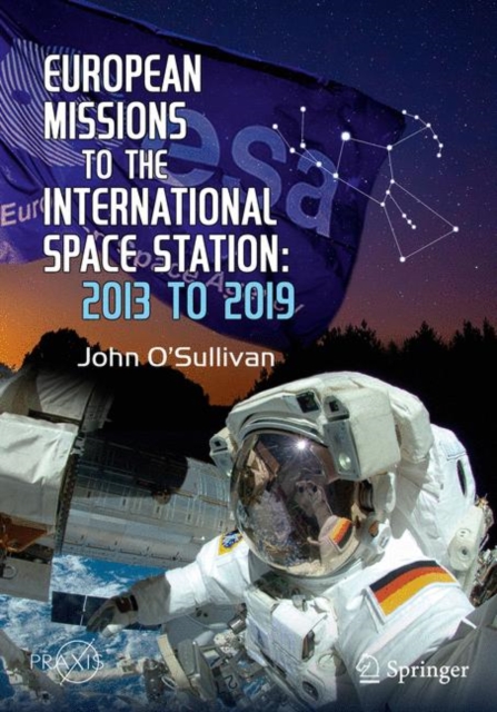 European Missions to the International Space Station : 2013 to 2019, EPUB eBook