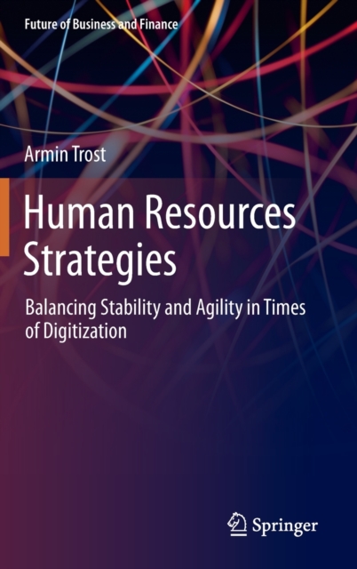 Human Resources Strategies : Balancing Stability and Agility in Times of Digitization, Hardback Book