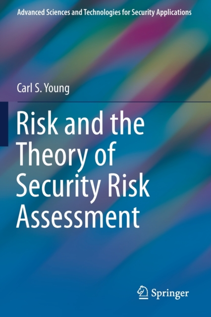 Risk and the Theory of Security Risk Assessment, Paperback / softback Book