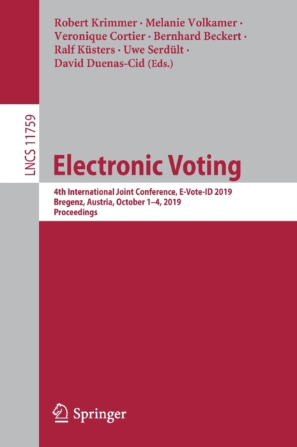Electronic Voting : 4th International Joint Conference, E-Vote-ID 2019, Bregenz, Austria, October 1–4, 2019, Proceedings, Paperback / softback Book