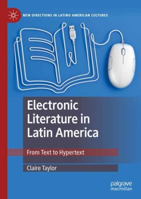 Electronic Literature in Latin America : From Text to Hypertext, Hardback Book